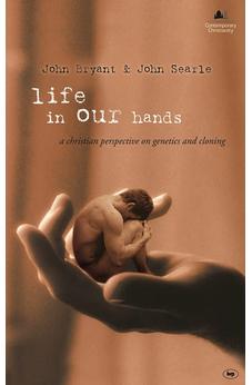 Life in Our Hands: A Christian Perspective On Genetics and Cloning 9780851117959