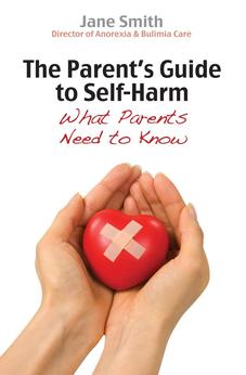 The Parent's Guide to Self Harm: What Parents Need to Know 9780745955704