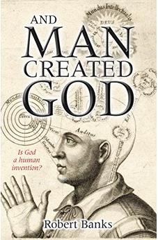 And Man Created God: Is God a Human Invention? 9780745955438