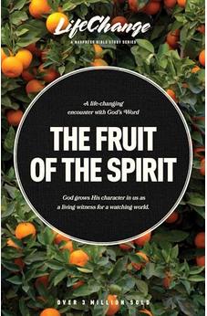 The Fruit of the Spirit: A Bible Study on Reflecting the Character of God (LifeChange) 9781641585194