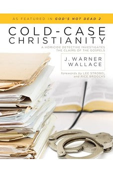 Cold-Case Christianity: A Homicide Detective Investigates the Claims of the Gospels 9781434704696