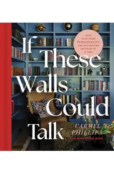 If These Walls Could Talk: Give Your Home Personality One Decorating Decision at a Time 9780736990738