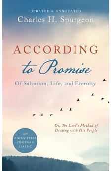 According to Promise [Updated, Annotated]: Of Salvation, Life, and Eternity 9781622456352
