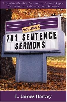 701 Sentence Sermons: Attention-Getting Quotes for Church Signs, Bulletins, Newsletters, and Sermons 9780825428838