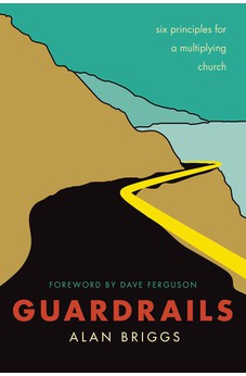 Guardrails: Six Principles for a Multiplying Church