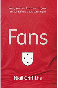 Fans: Taking your son to a match is great. But what if the crowd turns ugly? (Diffusion Books) 9781908713131