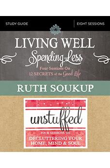 Living Well, Spending Less / Unstuffed Study Guide: Eight Weeks to Redefining the Good Life and Living It 9780310092445