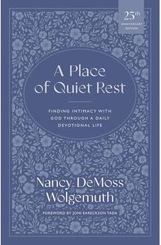 A Place of Quiet Rest: Finding Intimacy with God Through a Daily Devotional Life 9780802466426