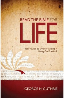 Read the Bible for Life: Your Guide to Understanding and Living God's Word 9780805464542