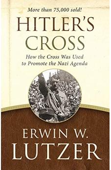 Hitler's Cross: How the Cross Was Used to Promote the Nazi Agenda