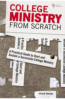 College Ministry from Scratch: A Practical Guide to Start and Sustain a Successful College Ministry 9780310671053