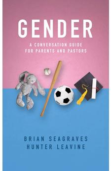 Gender: A Conversation Guide for Parents and Pastors 9781784983505