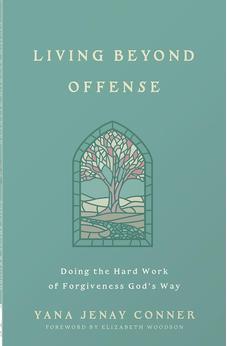 Living Beyond Offense: Doing the Hard Work of Forgiveness God's Way 9780736990349