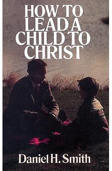 How to Lead a Child to Christ 9780802446220