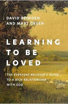Learning to Be Loved: The Everyday Believer's Guide to a Rich Relationship with God 9780310368427