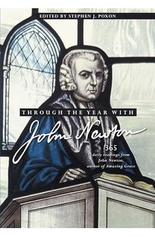 Through the Year with John Newton: 365 Daily Readings from John Newton, author of Amazing Grace 9780857219466