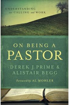 On Being a Pastor: Understanding Our Calling and Work 9780802431226
