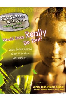 Would Jesus Really Do That? (Custom Curriculum) 9780781440875