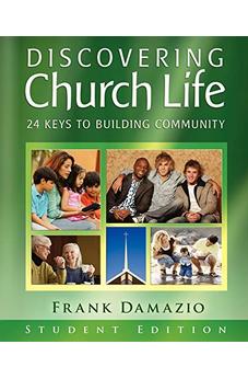 Discovering Church Life Student Edition: 24 Keys to Building Community