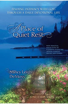 A Place of Quiet Rest: Finding Intimacy with God Through a Daily Devotional Life 9780802466433