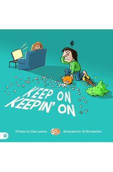 Keep On Keepin' On: Helping Kids to Never Give Up! 9780768452365