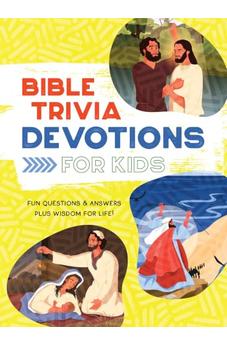 Bible Trivia Devotions for Kids: Fun Questions & Answers Plus Wisdom for Life! 9798891513082