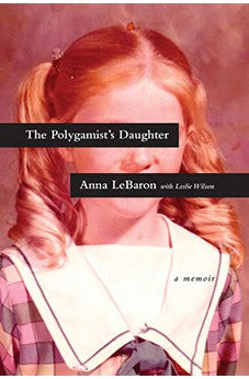 The Polygamist's Daughter: A Memoir 9781496417558