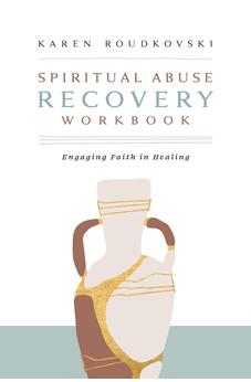 Spiritual Abuse Recovery Workbook: Engaging Faith in Healing 9781430091561