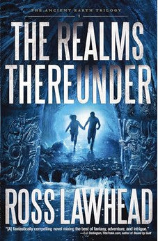 The Realms Thereunder (Ancient Earth Trilogy Book 1)