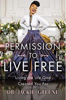Permission to Live Free: Living the Life God Created You For 9781400241859