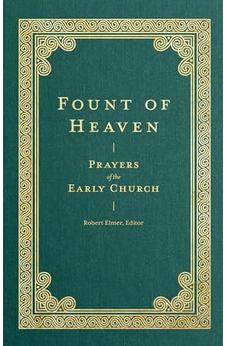 Fount of Heaven: Prayers of the Early Church (Prayers of the Church)