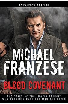 Blood Covenant: The Story of the "Mafia Prince" Who Publicly Quit the Mob and Lived 9781641230209