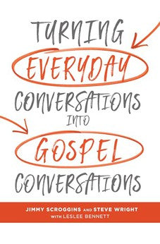 Turning Everyday Conversations into Gospel Conversations 9781462747849