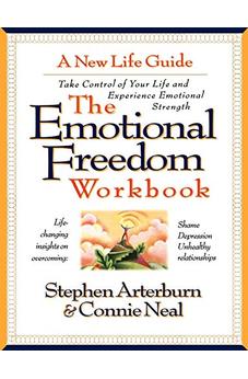The Emotional Freedom Workbook: Take Control of Your Life And Experience Emotional Strength