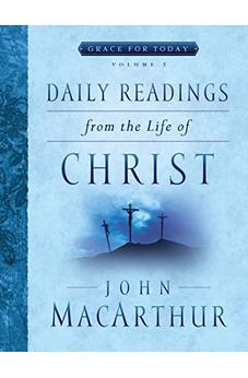 Daily Readings From the Life of Christ, Volume 2 (Grace For Today) 9780802418043