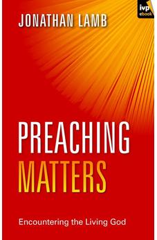 Preaching Matters: Encountering The Living God (Keswick Foundations) 9781783591497