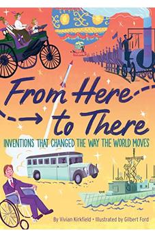 From Here to There: Inventions That Changed the Way the World Moves