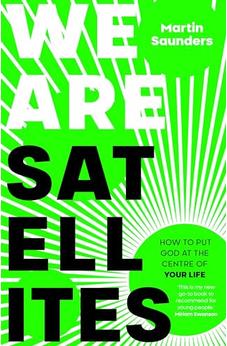 We Are Satellites: How to put God at the centre of your life 9780281084234