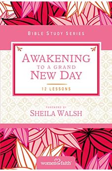 Awakening to a Grand New Day (Women of Faith Study Guide Series)