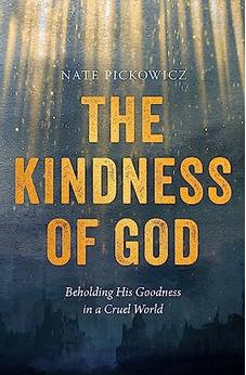 The Kindness of God: Beholding His Goodness in a Cruel World 9780802431806