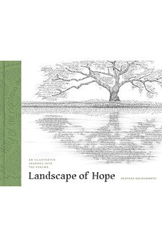 Landscape of Hope: An Illustrated Journey Into the Psalms 9780802429896