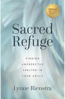 Sacred Refuge: Finding Unexpected Shelter in Your Crisis