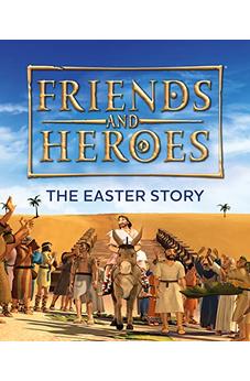 Friends and Heroes: The Easter Story 9781781284193