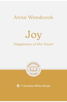 Joy: Happiness of the Heart: 7-Session Bible Study (Good Book Guides) 9781802541007