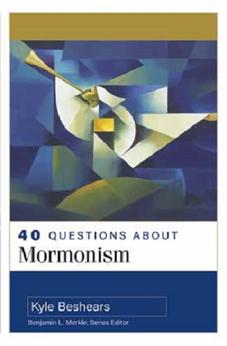 40 Questions About Mormonism 9780825447495
