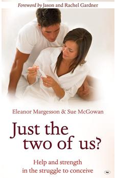 Just the Two of Us?: Help and Strength in the Struggle to Conceive 9781844744756