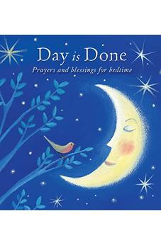 Day is Done: Prayers and Blessings for Bedtime