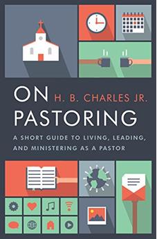 On Pastoring: A Short Guide to Living, Leading, and Ministering as a Pastor 9780802414601