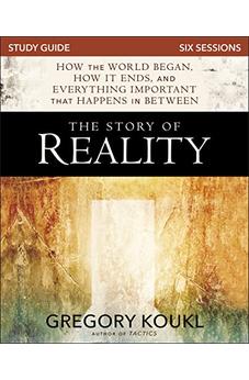 The Story of Reality Study Guide: How the World Began, How it Ends, and Everything Important that Happens in Between 9780310100799