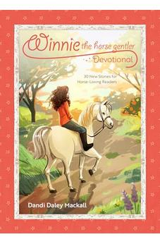 Winnie the Horse Gentler Devotional: 30 New Stories for Horse-Loving Readers 9781496490544